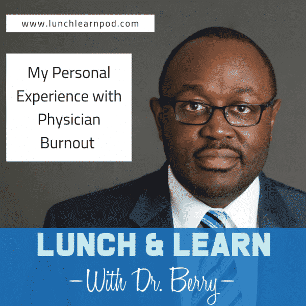 physician burnout, lunch and learn, dr Berry pierre