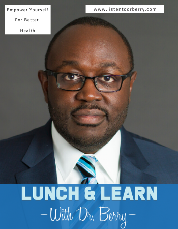 Empower yourself for better health, Dr. Berry Pierre, Lunch and Learn, Pierre Medical Consulting
