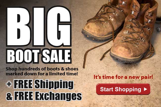 BIG Boot Sale! Shop hundreds of boots and shoes marked down for a limited time and get FREE Shipping and FREE Exchanges!