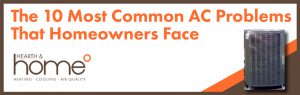 The 10 Most Coom AC Problems Homeowners Face.