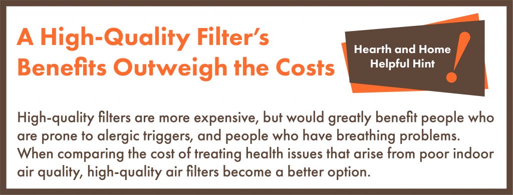 A high-quality filters benefits outweigh the costs.