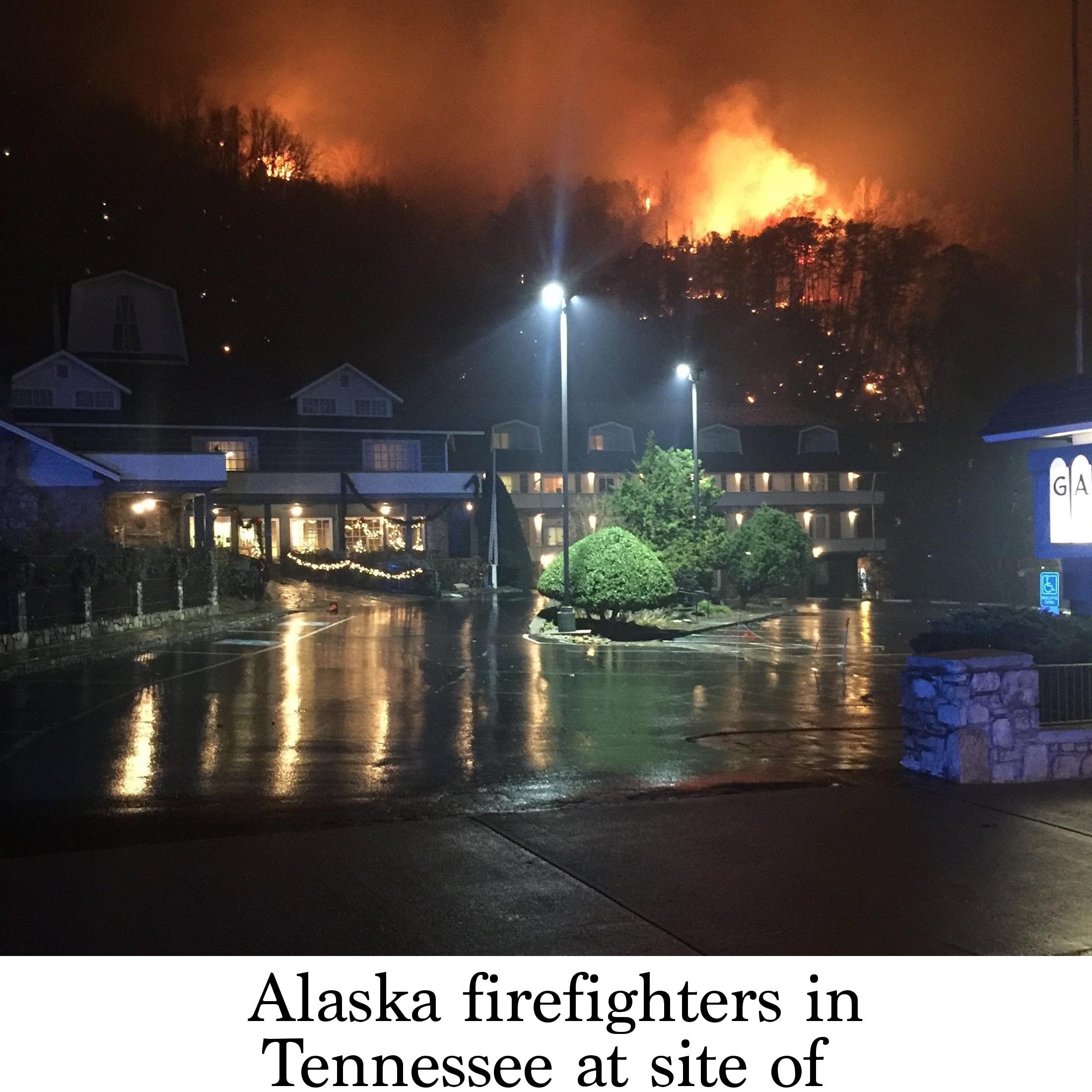 Alaska firefighters in Tennessee at site of deadly Gatlinburg fire -  Anchorage Daily News, image size:2200x2200