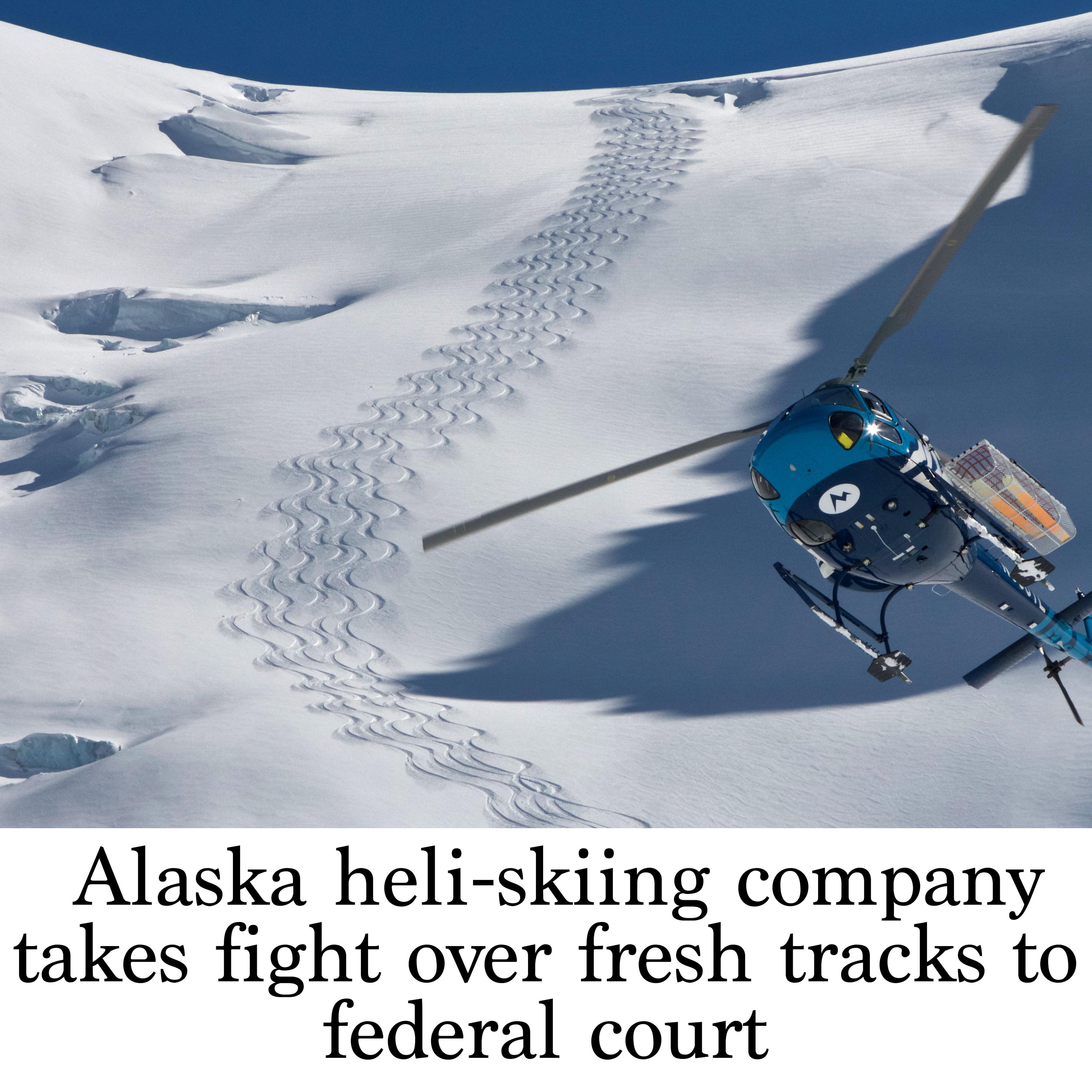 Alaska heli-skiing company takes fight over fresh tracks to federal court -  Anchorage Daily News