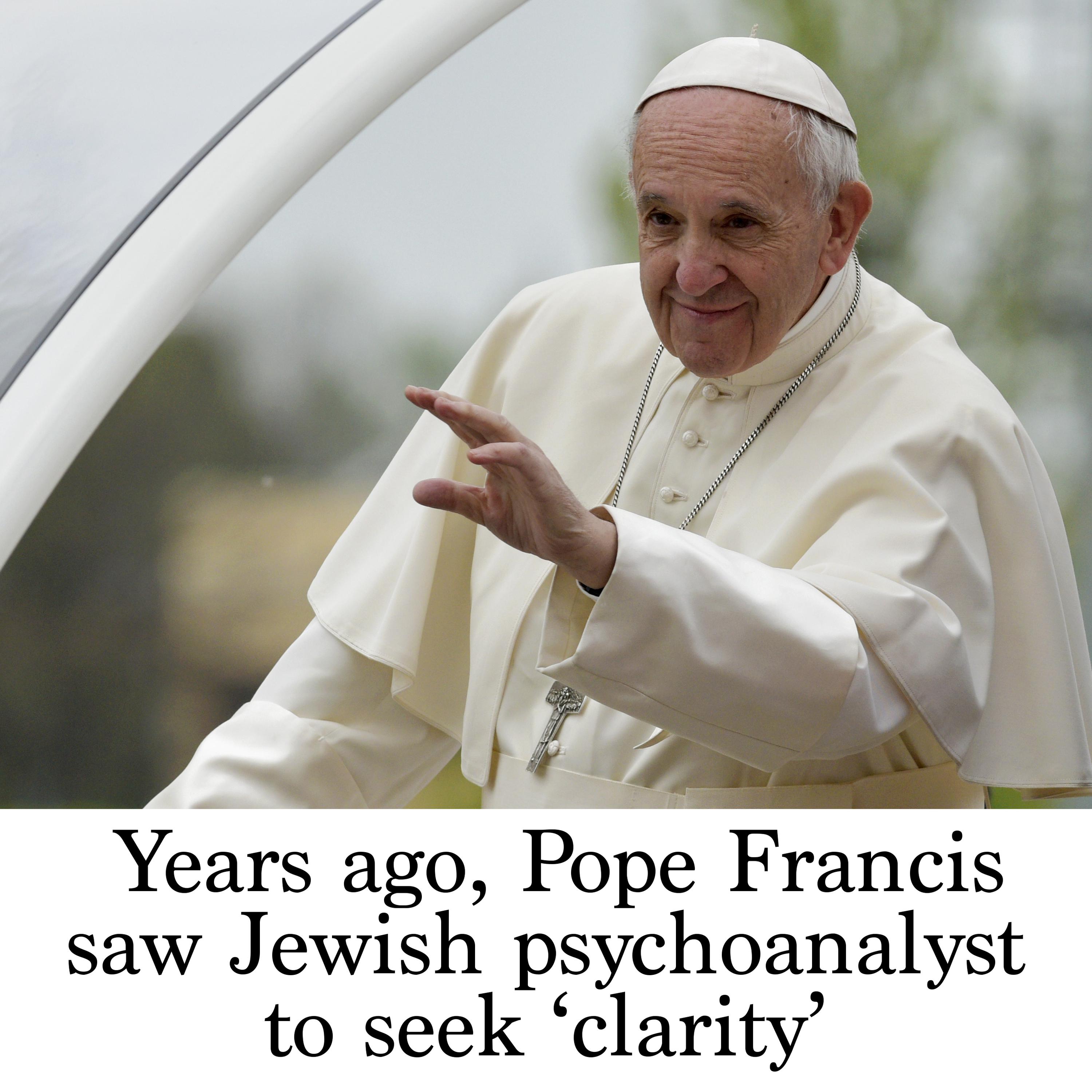 Years ago, Pope Francis saw Jewish psychoanalyst to seek 'clarity'
