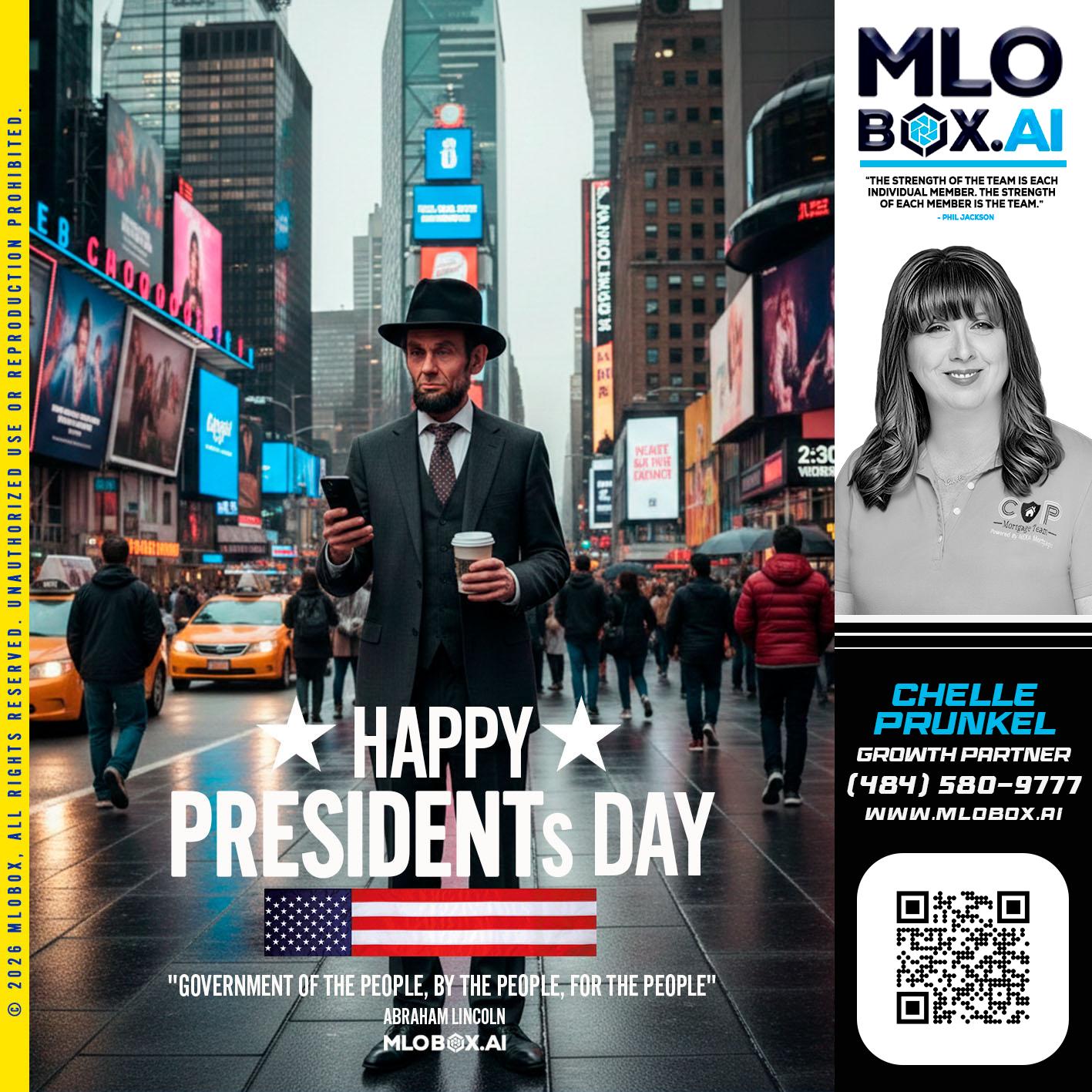 HAPPY PRESIDENTS DAY - Chelle Prunkel -Senior Mortgage Loan Officer