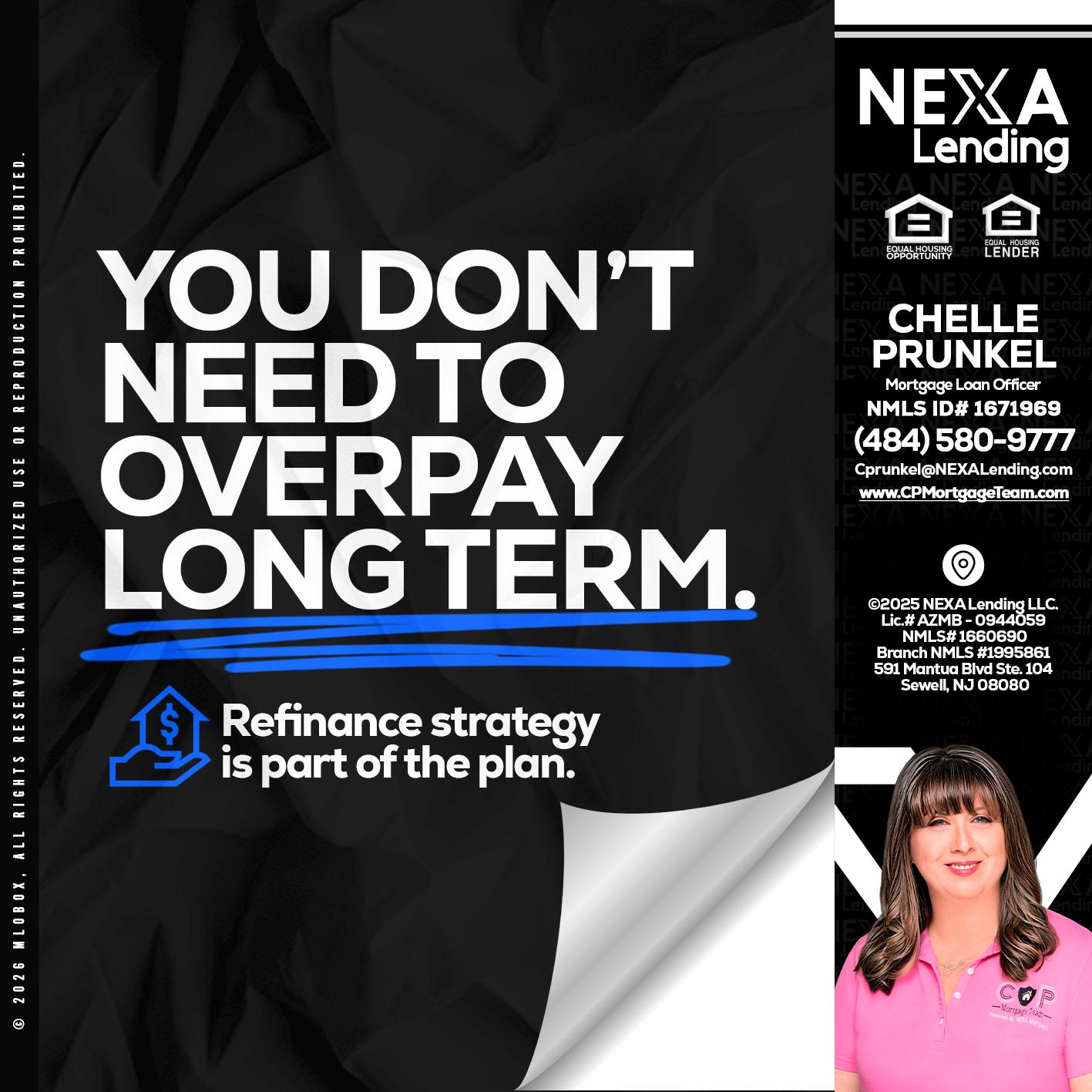 you don't need - Chelle Prunkel -Senior Mortgage Loan Officer