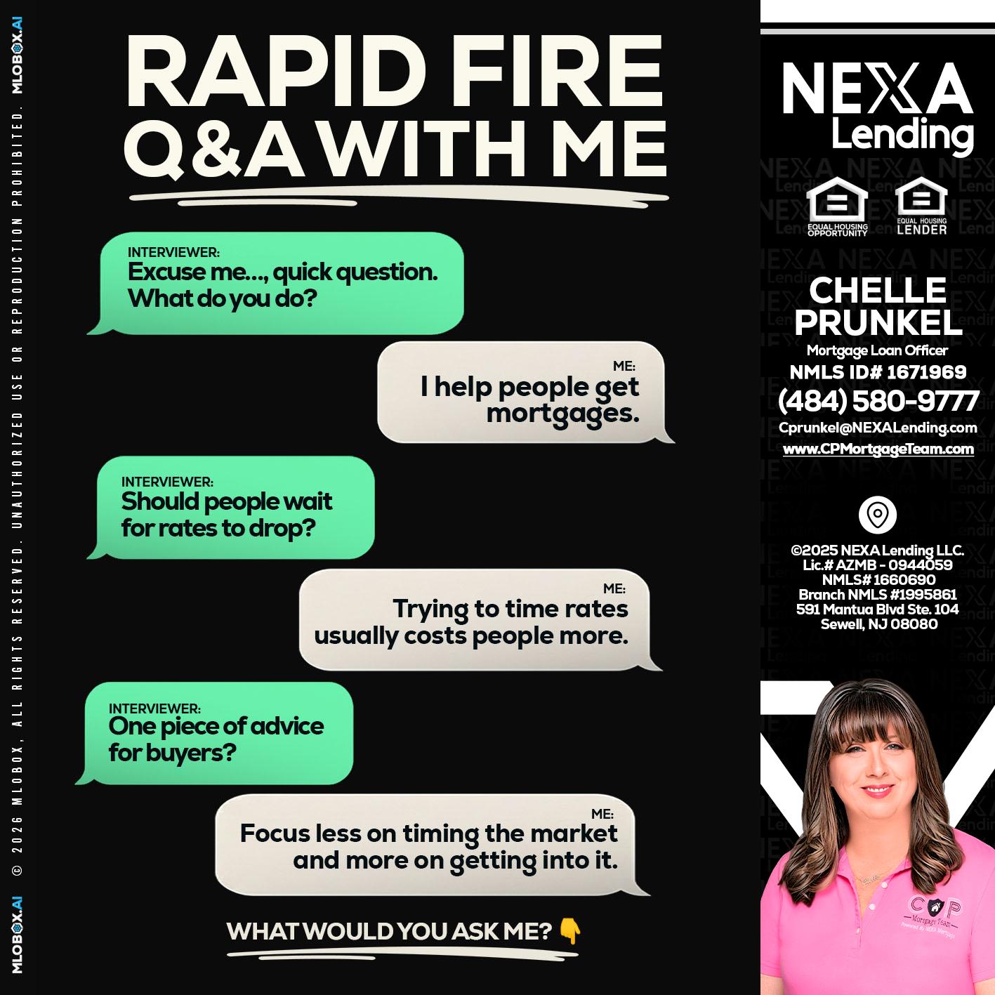 rapid fire - Chelle Prunkel -Senior Mortgage Loan Officer