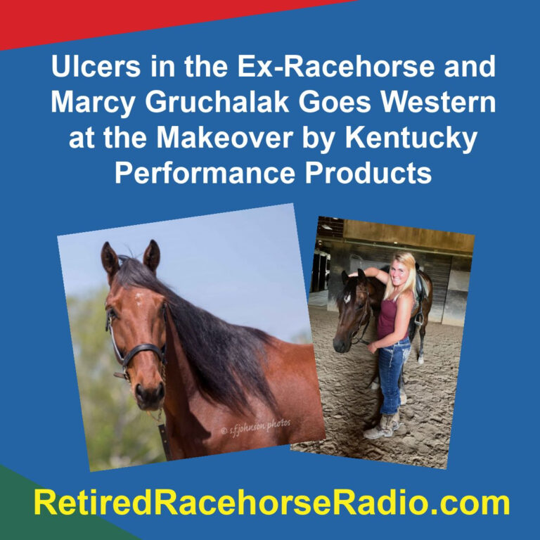 #13: Ulcers in the Ex-Racehorse and Marcy Gruchalak Goes Western at the Makeover by Kentucky Performance Products
