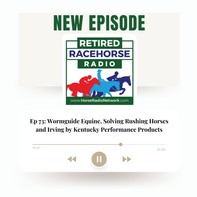 73: Wormguide Equine, Solving Rushing Horses and Irving by Kentucky Performance Products