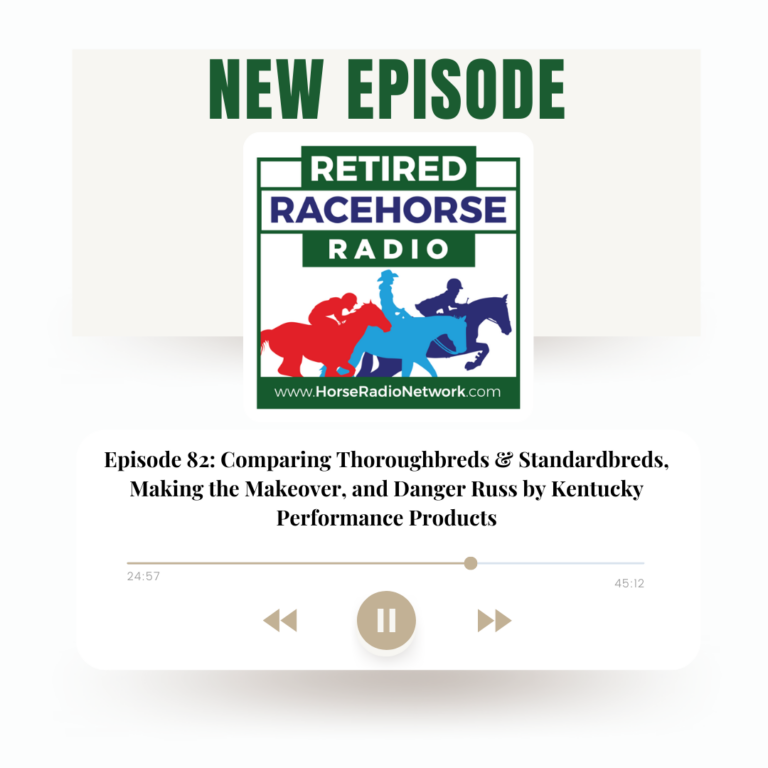 82: Comparing Thoroughbreds & Standardbreds, Making the Makeover, and Danger Russ by Kentucky Performance Products