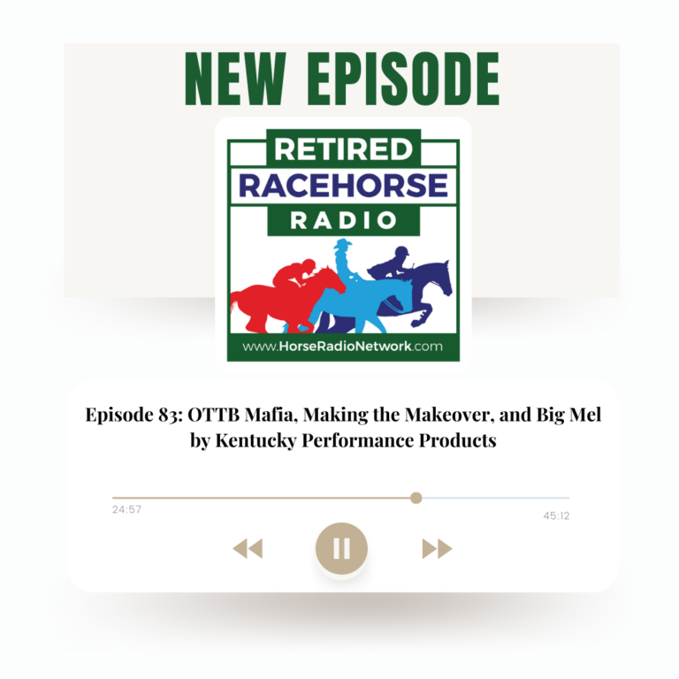 83: OTTB Mafia, Making the Makeover, and Big Mel by Kentucky Performance Products