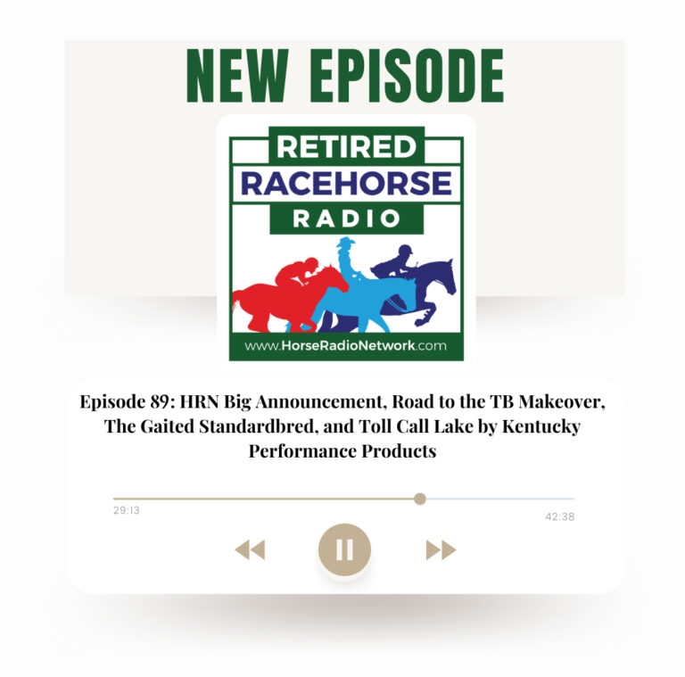 89: HRN Big Announcement, Road to the TB Makeover, The Gaited Standardbred, and Toll Call Lake by Kentucky Performance Products