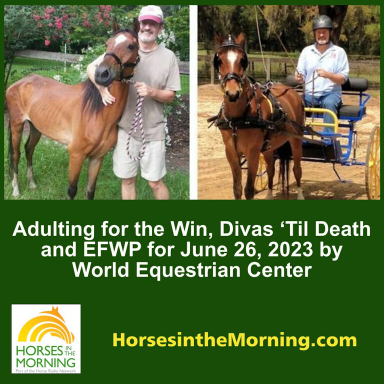 Adulting for the Win, Divas ‘Til Death and EFWP for June 26, 2023 by World Equestrian Center -AUDITOR