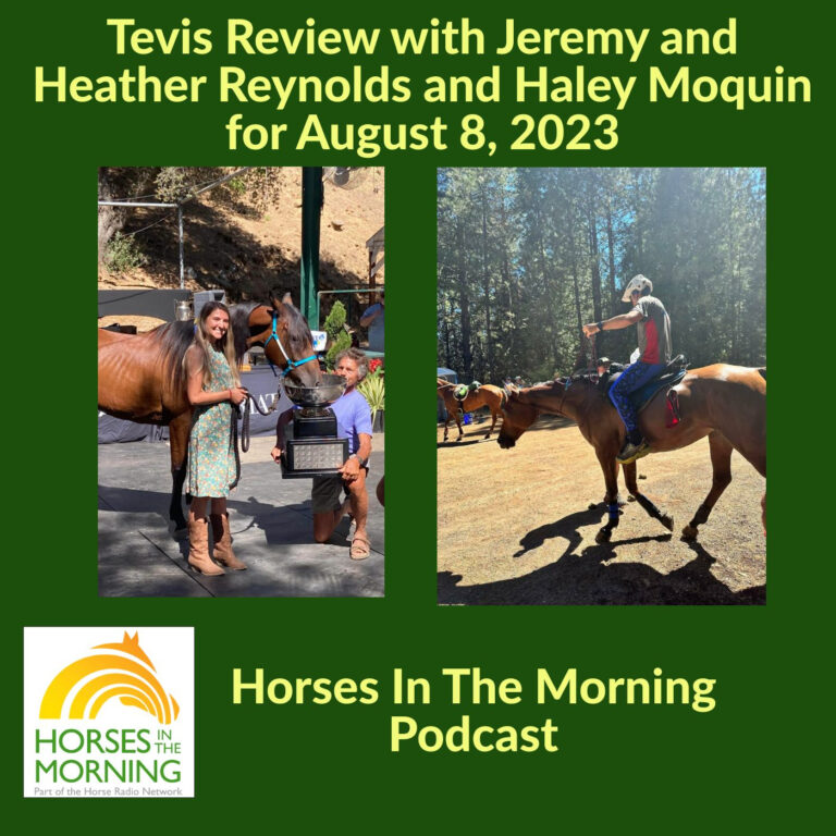 Tevis Review with Jeremy and Heather Reynolds and Haley Moquin for August 8, 2023