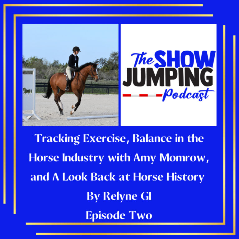 Tracking Exercise, Balance in the Horse Industry with Amy Momrow, and A Look Back at Horse History – By Relyne GI