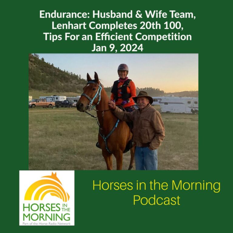 Endurance: Husband & Wife Team, Lenhart Completes 20th 100, Tips For an Efficient Competition, for Jan 9, 2024