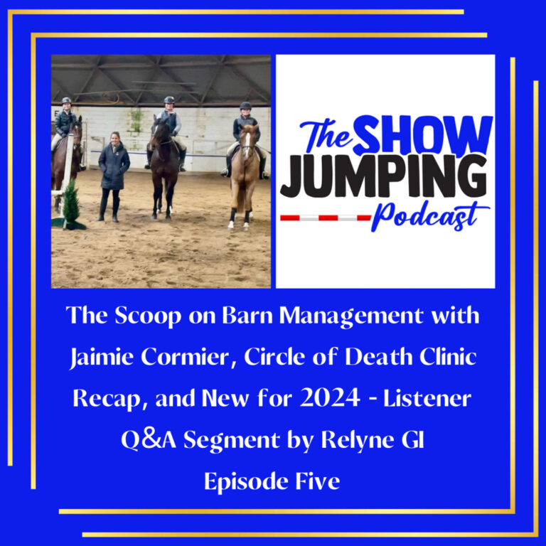 The Scoop on Barn Management with Jaimie Cormier, Circle of Death Clinic Recap, and New for 2024 Listener Q&A Segment by Relyne GI