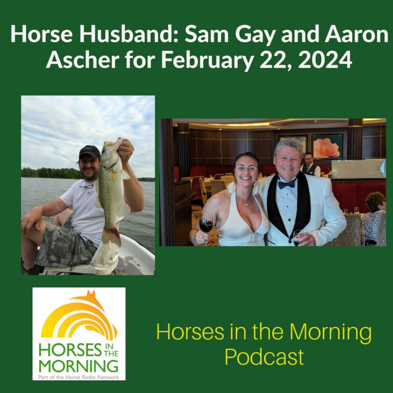 Horse Husband: Sam Gay and Aaron Ascher for February 22, 2024