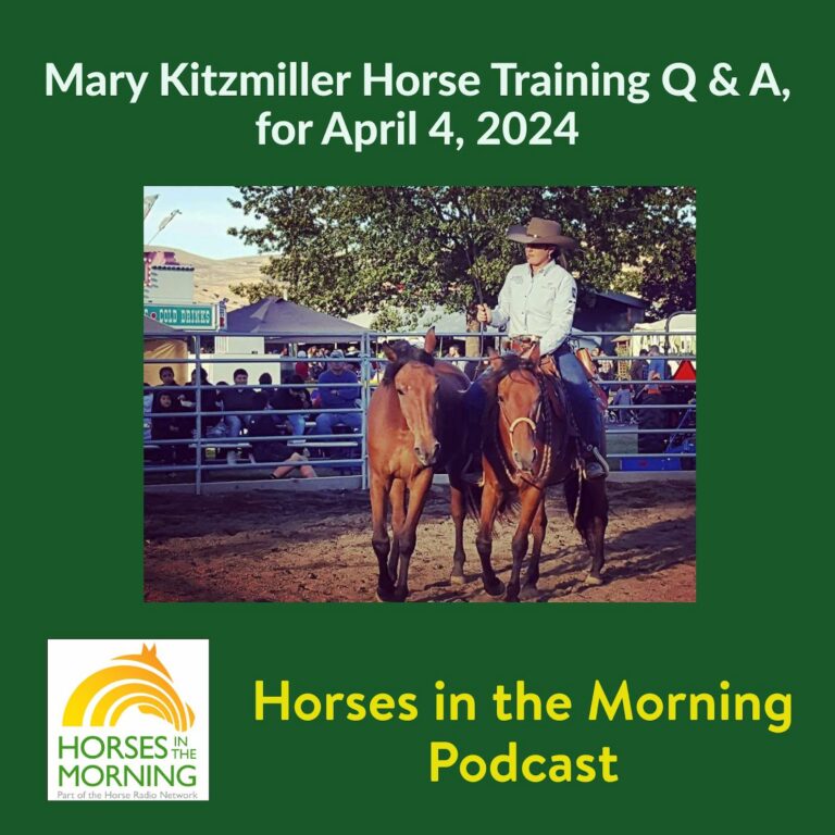 Mary Kitzmiller Horse Training Q & A, for April 4, 2024 – HORSES IN THE MORNING