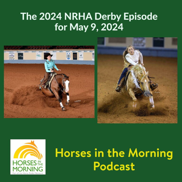 The 2024 NRHA Derby Episode for May 9, 2024 – HORSES IN THE MORNING