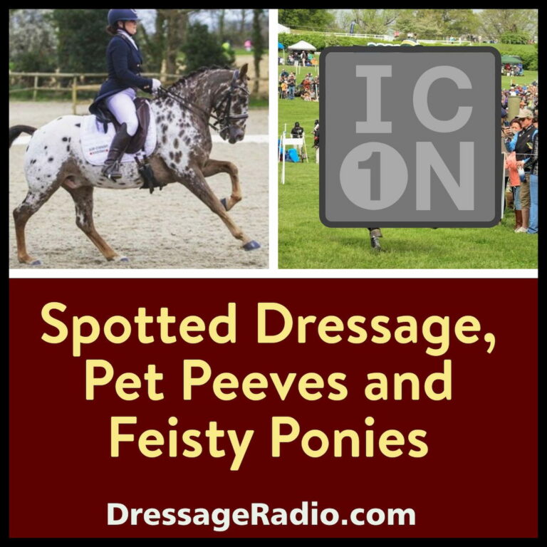 745: Spotted Dressage, Pet Peeves and Feisty Ponies