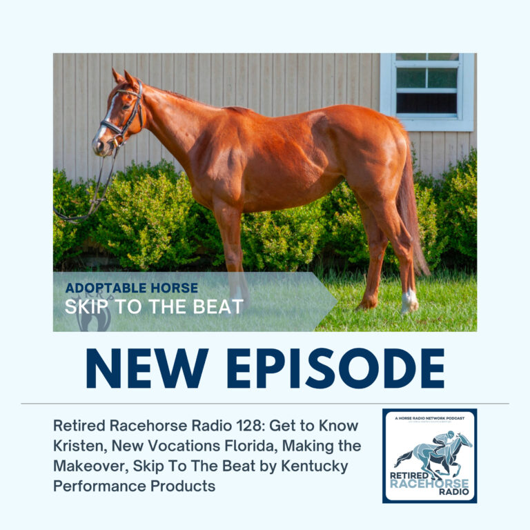 Retired Racehorse Radio: Get to Know Kristen, New Vocations Florida, Making the Makeover, Skip To The Beat by Kentucky Performance Products