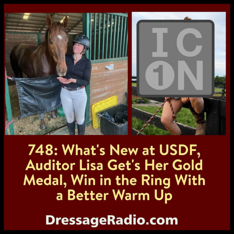 748: What’s New at USDF, Auditor Lisa Get’s Her Gold Medal, Win in the Ring With a Better Warm Up