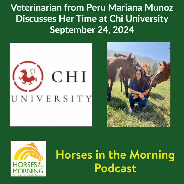Veterinarian from Peru Mariana Munoz Discusses Her Time at Chi University, for September 24, 2024 – HORSES IN THE MORNING