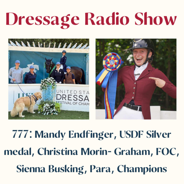 777: Mandy Endfinger, USDF Silver medal, Christina Morin- Graham, FOC, Sienna Busking, Para, Champions – The Dressage Radio Show