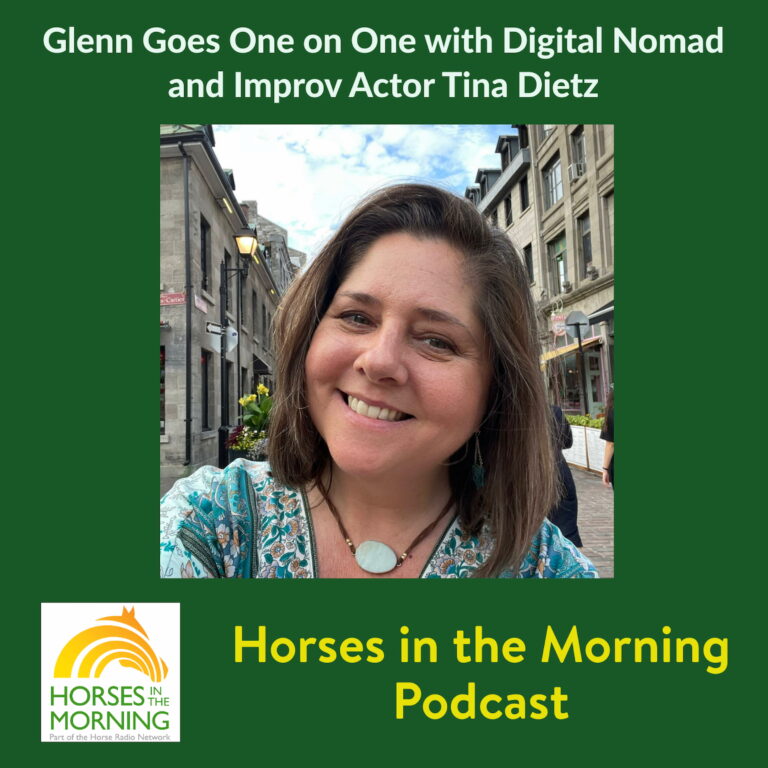Glenn Goes One on One with Digital Nomad and Improv Actor Tina Dietz for October 10, 2025 by Kentucky Performance Products – HORSES IN THE MORNING