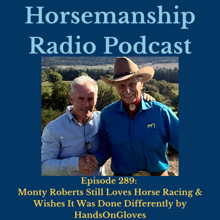 289: Monty Roberts Still Loves Horse Racing & Wishes It Was Done Differently by HandsOnGloves