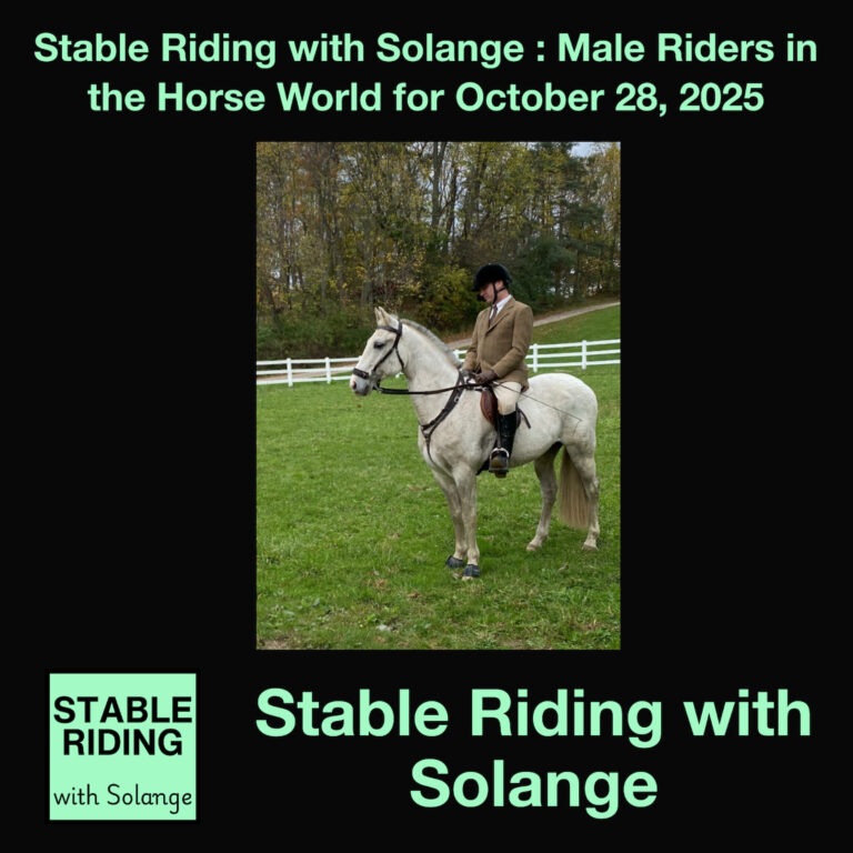 Stable Riding with Solange : Male Riders in the Horse World for October 28, 2025