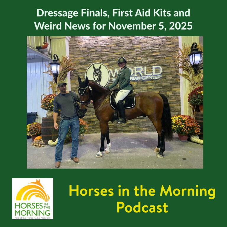 Dressage Finals, First Aid Kits and Weird News for November 5, 2025 – HORSES IN THE MORNING