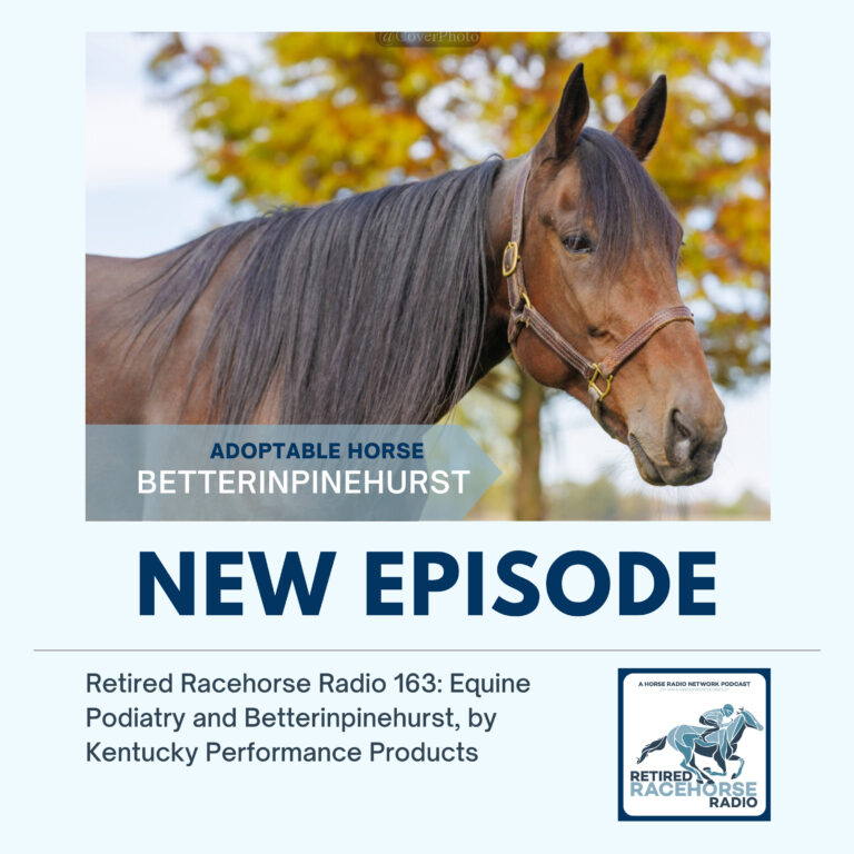 Equine Podiatry and Betterinpinehurst by Kentucky Performance Products – Retired Racehorse Radio