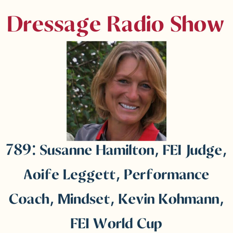 789: Susanne Hamilton, FEI Judge, Aoife Leggett, Performance Coach, Mindset, Kevin Kohmann, FEI World Cup