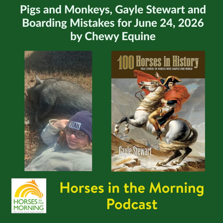 Pigs and Monkeys, Gayle Stewart and Boarding Mistakes for June 24, 2026 by Chewy Equine