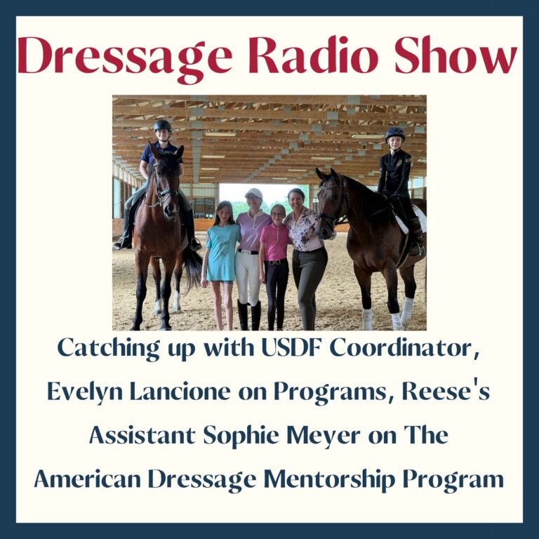 Catching up with USDF Coordinator, Evelyn Lancione on Programs, Reese’s Assistant Sophie Meyer on The American Dressage Mentorship Program