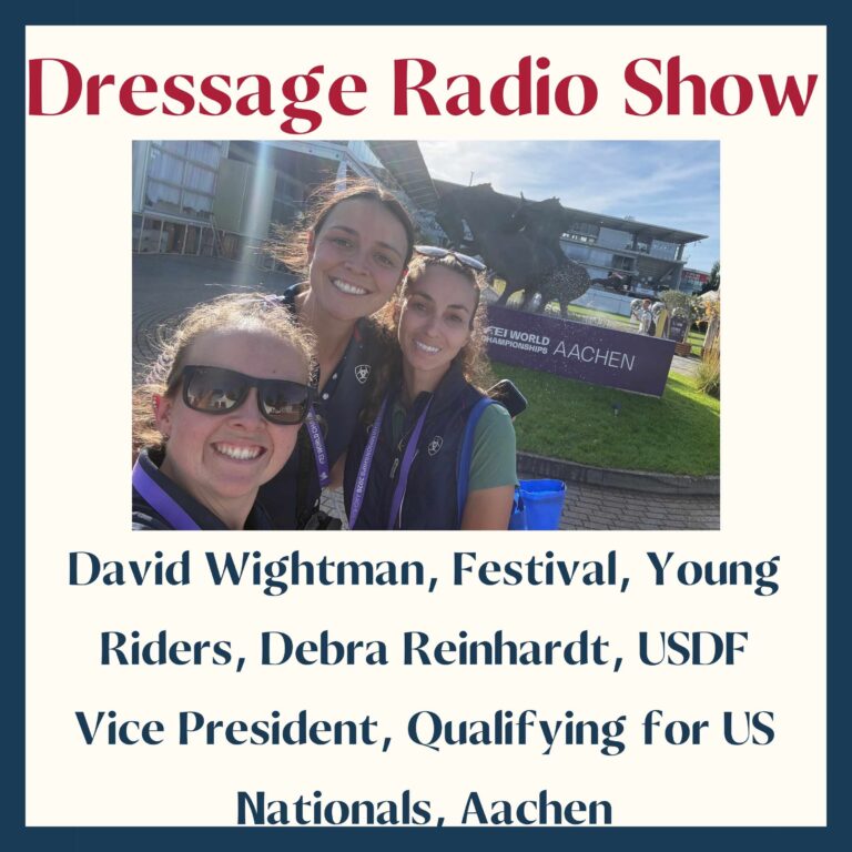 David Wightman, Festival, Young Riders, Debra Reinhardt, USDF vice Pres, Qualifying for US Nationals, Aachen
