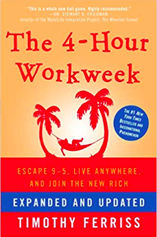 The 4-Hour Workweek: Escape 9-5, Live Anywhere, and Join the New Rich by Timothy Ferriss