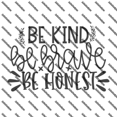 Be Kind, Be Brave, Be Honest