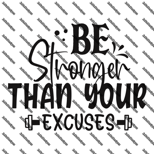 Be stronger than your excuses