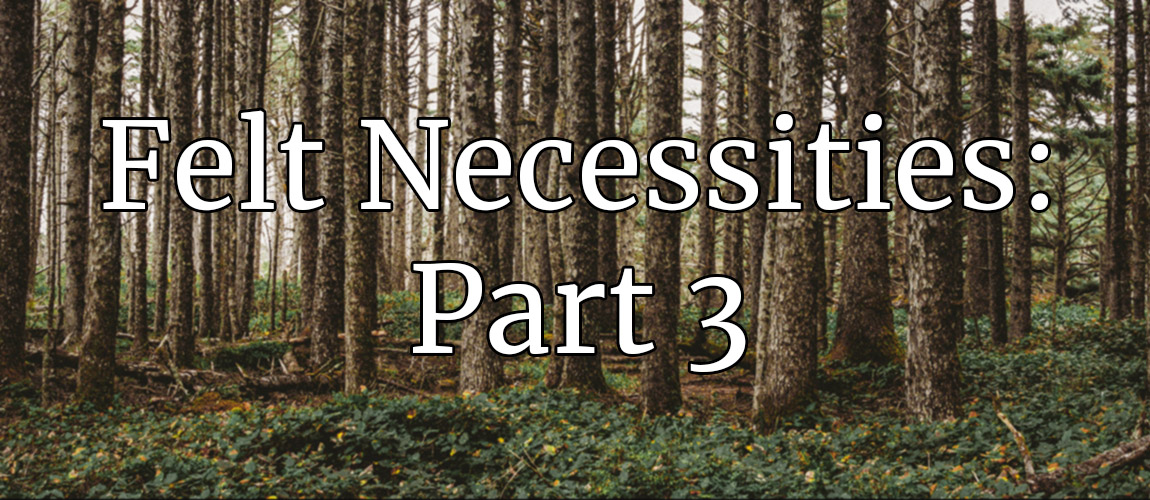 Felt Necessities: Engines of Forest Policy, Part 3
