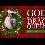 God is a Scottish Drag Queen Christmas tomorrow