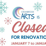 Cranbrook Arts closed for renovations
