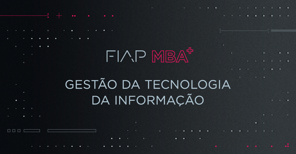 MBA em Gestão da Tecnologia da Informação - MBA - FIAP