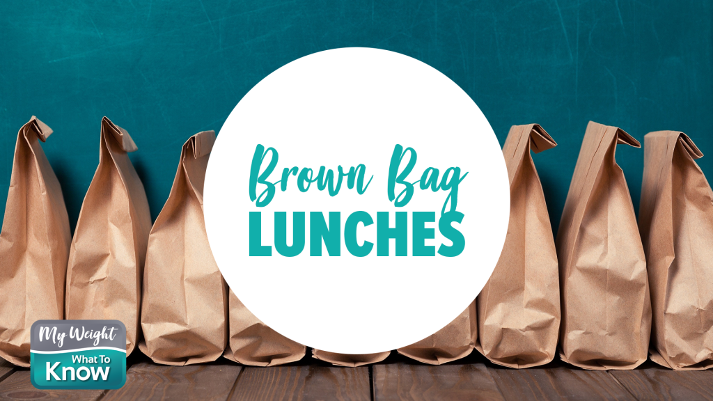 Brown Bag Lunches My Weight What To Know