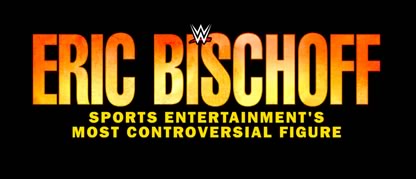 WWE 'Eric Bischoff: Most Controversial' DVD Documentary - Logo