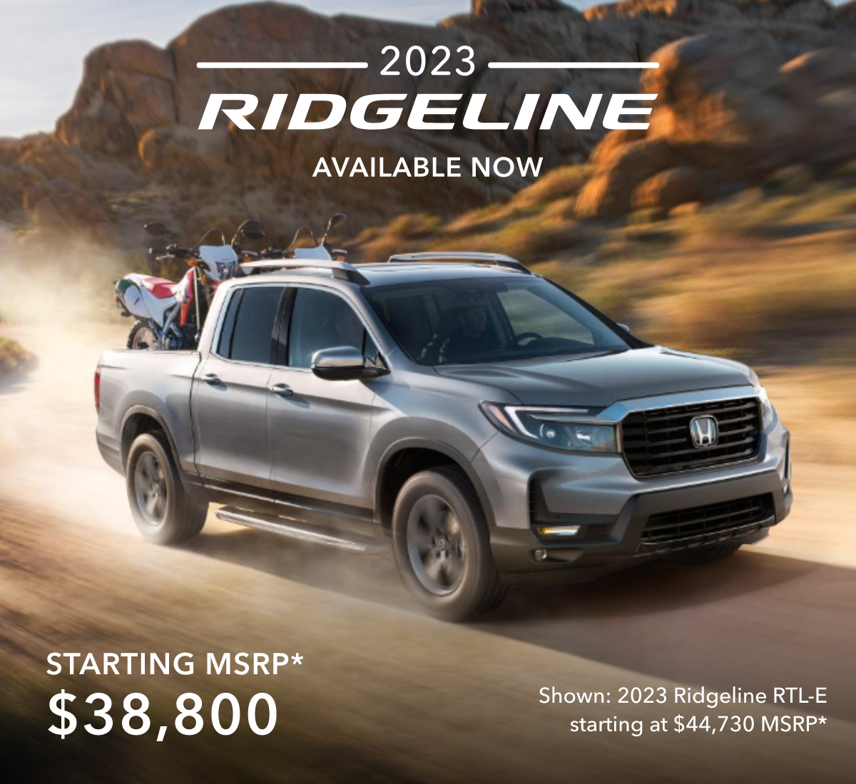 2023 Ridgeline Available Now Starting MSRP* &38,800