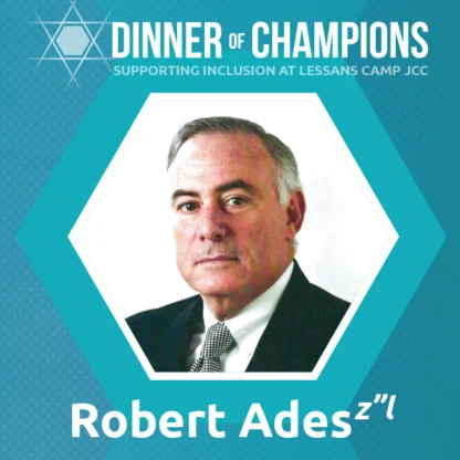 Portrait of Robert Ades framed in a hexagon with text "Dinner of Champions" and "Supporting Inclusion at Lessans Camp JCC" above, on a blue patterned background.