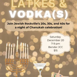 Flyer for a Chanukah event titled "Latkes & Vodka(s)" with a menorah, martini glass, and dreidels, taking place Dec 20, 7–9 pm at Bender JCC, $15 entry.